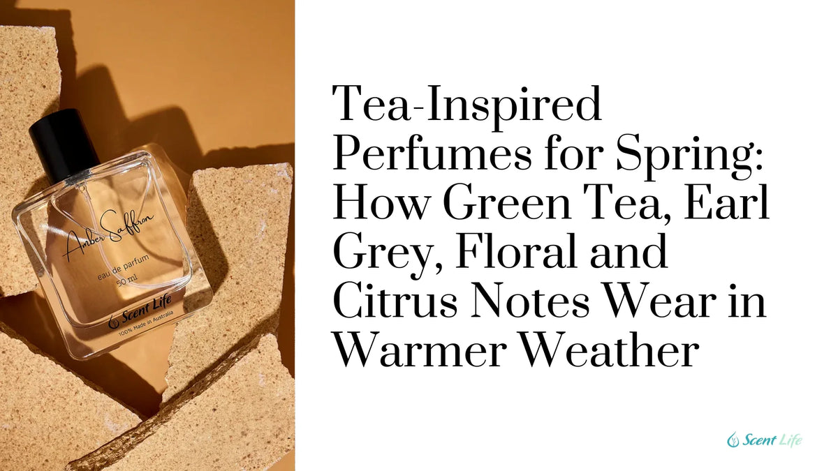 Tea-Inspired Perfumes for Spring: How Green Tea, Earl Grey, Floral and Citrus Notes Wear in Warmer Weather