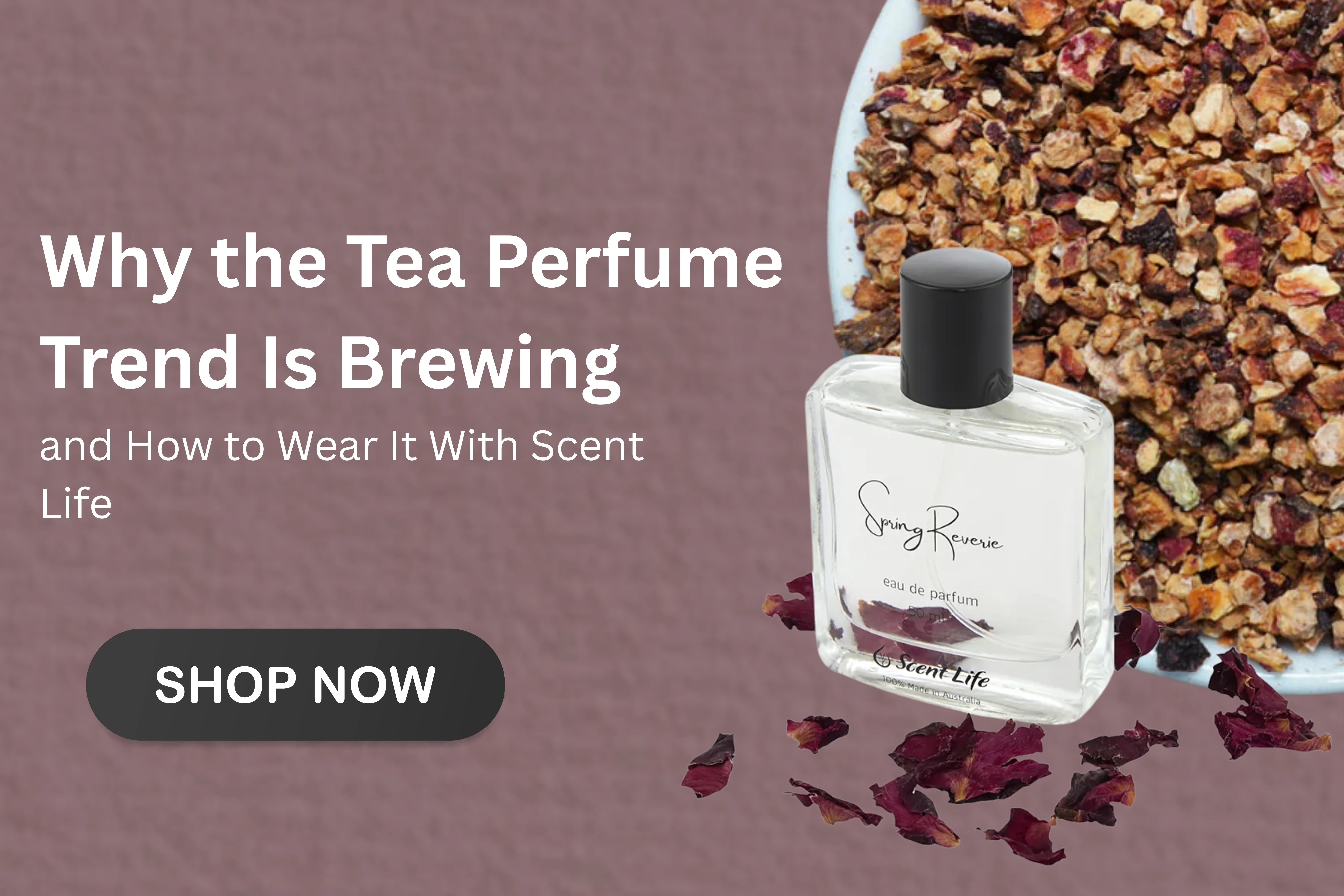 Why the Tea Perfume Trend Is Brewing, and How to Wear It With Scent Life